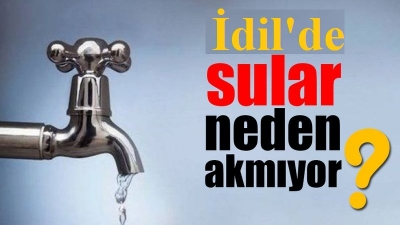 İdil’de 3 Aydır Sular Akmıyor: 