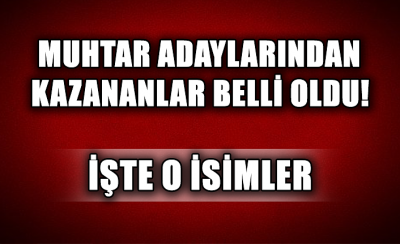 İdil’de 5 Mahalle için yapılan muhtarlık seçimlerinde kazananlar belli oldu