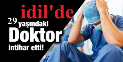 İdil’de Aile Hekimi Doktor intihar etti