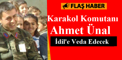 İdillilerin Sevdiği Karakol Komutanı Ahmet Ünal idile Veda Ediyor