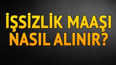 İşsizlik maaşı nasıl alınır?