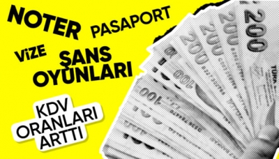   Katma Değer Vergisi'nde (KDV) artış yapıldı