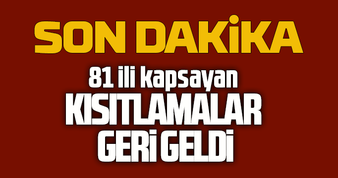 Kısıtlamalar geldi