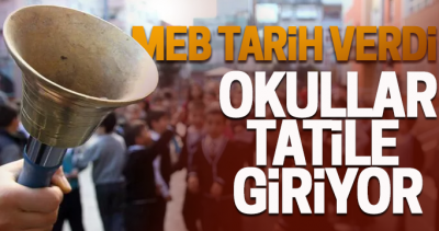 MEB tarih verdi. Okullar tatile giriyor