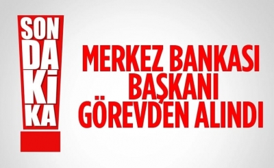 Merkez Bankası Başkanı Naci Ağbal görevden alındı