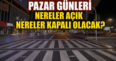 Pazar günleri nereler açık, nereler kapalı olacak?