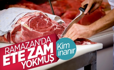 Ramazan ayında ete zam gelmeyecek 