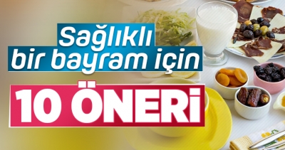 Sağlıklı bir bayram için 10 öneri