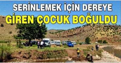Serinlemek için dereye giren çocuk boğuldu