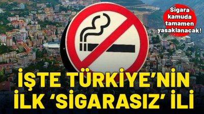 Sigara tüketimi tamamen yasaklanıyor: İşte Türkiye'nin ilk 'sigarasız ili'