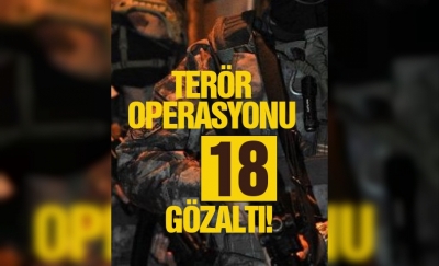 Şırnak'ta terör operasyonu: 18 gözaltı