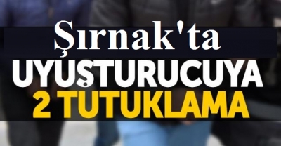 Şırnak'ta uyuşturucuya 2 tutuklama