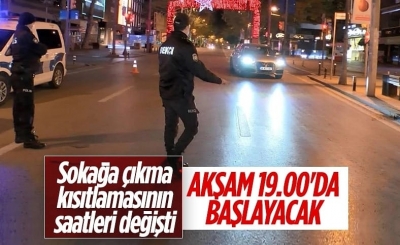 Sokağa çıkma kısıtlamasının saatleri değişti