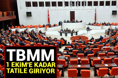  TBMM 1 Ekim'e kadar tatile giriyor