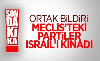 TBMM'den İsrail'e ortak kınama