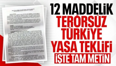 Terörsüz Türkiye için hazırlanan Çerçeve Yasa Teklifinin maddeleri belli oldu