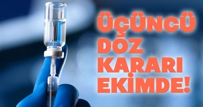 Üçüncü doz kararı ekimde!