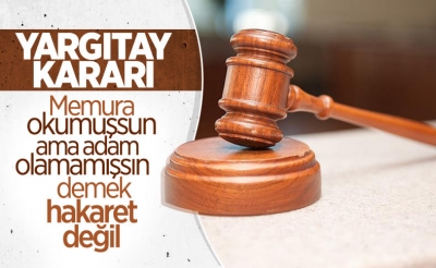 Yargıtay'dan 'okumuşsun ama adam olamamışsın' sözü için karar