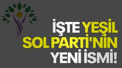 Yeşil Sol Parti'nin yeni ismi belli oldu!